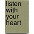 Listen With Your Heart