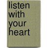 Listen With Your Heart door Barbara Scott