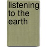 Listening To The Earth door Robert F. Harrington