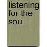 Listening for the Soul door Marjorie Jean Stairs