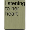 Listening to Her Heart door Joyce Livingston