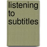 Listening to Subtitles door Onbekend