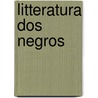 Litteratura Dos Negros door M. Marques De Barros