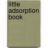 Little Adsorption Book door Diran Basmadjian