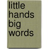 Little Hands Big Words by Sarath Chean