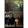 Little Peace And Quiet door Modean Moon