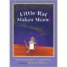 Little Rat Makes Music by Monika Bang-Campbell