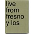 Live from Fresno Y Los