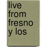 Live from Fresno Y Los door Stephen D. Gutierrez