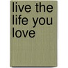 Live the Life You Love door Barbara Sher