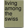 Living Among the Swiss door Michael Wells Glueck
