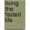 Living the Fasted Life by Shirley Christian