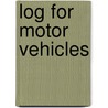 Log For Motor Vehicles door Onbekend