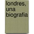Londres, Una Biografia