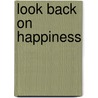 Look Back On Happiness door Knut Hamsun