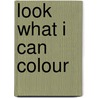 Look What I Can Colour door Onbekend