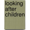 Looking After Children door Onbekend