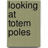 Looking At Totem Poles door Hilary Stewart