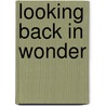 Looking Back In Wonder by Walter Sorell