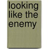 Looking Like the Enemy door Mary Matusda Gruenewald