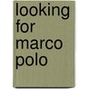 Looking for Marco Polo by Alan W. Armstrong