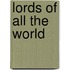 Lords of All the World