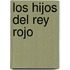 Los Hijos del Rey Rojo