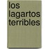 Los Lagartos Terribles