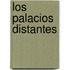 Los Palacios Distantes