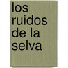 Los Ruidos de La Selva by Dami Casado