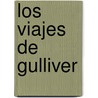 Los Viajes de Gulliver by Libsa