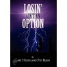 Losin' Ain't An Option door Gary Hicks and Pat Bush