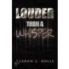 Louder Than A Whisper. by Claron C. Rolle