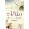 Love And Other Secrets door Sarah Challis