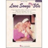 Love Songs of the '50s by Hal Leonard Publishing Corporation