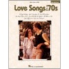 Love Songs of the '70s door Hal Leonard Publishing Corporation