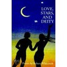 Love, Stars, And Deity by Robert F. Whitcomb