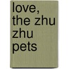 Love, the Zhu Zhu Pets door Robin Kempf