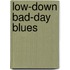 Low-Down Bad-Day Blues