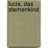 Lucia, das Sternenkind