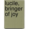 Lucile, Bringer Of Joy door Elizabeth M. Duffield