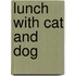 Lunch With Cat and Dog