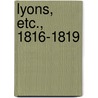 Lyons, Etc., 1816-1819 door Onbekend