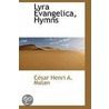 Lyra Evangelica, Hymns door Cesar Henri A. Malan