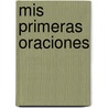 Mis Primeras Oraciones door Chris Fraser