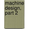 Machine Design, Part 2 door Forrest Robert Jones