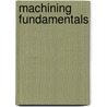 Machining Fundamentals door John R. Walker