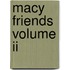 Macy Friends Volume Ii