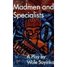 Madmen and Specialists door Professor Wole Soyinka