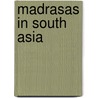 Madrasas In South Asia by Unknown